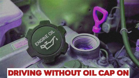 loose oil cap symptoms|Driving Without Oil Cap ON: These Damages Are Likely To Happen